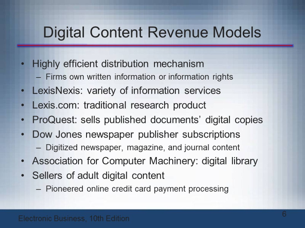 Digital Content Revenue Models Highly efficient distribution mechanism Firms own written information or information